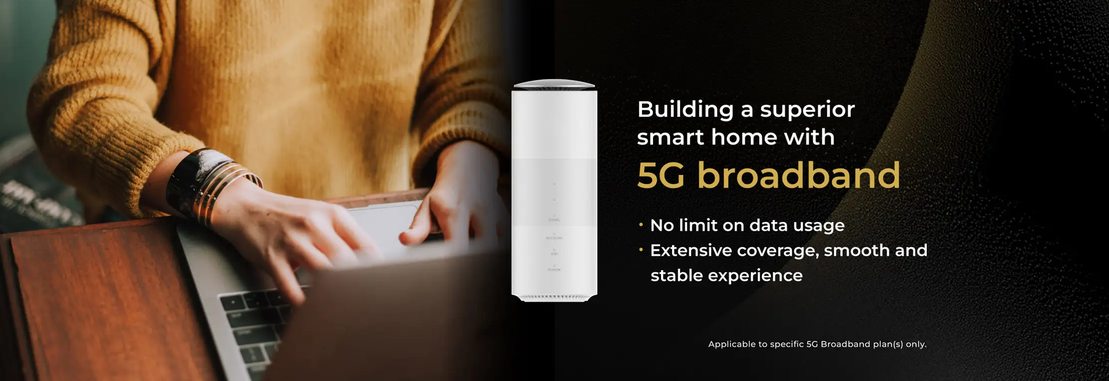 Hong Kong's Leading 5G Broadband. More Extensive, Deeper Coverage, Ultra-strong Penetration