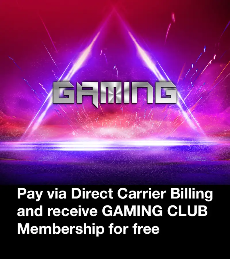 Pay via Direct Carrier Billing and receive GAMING CLUB Membership for free